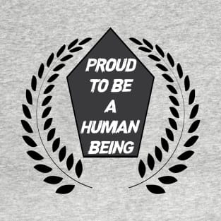 Proud to be a Human T-Shirt